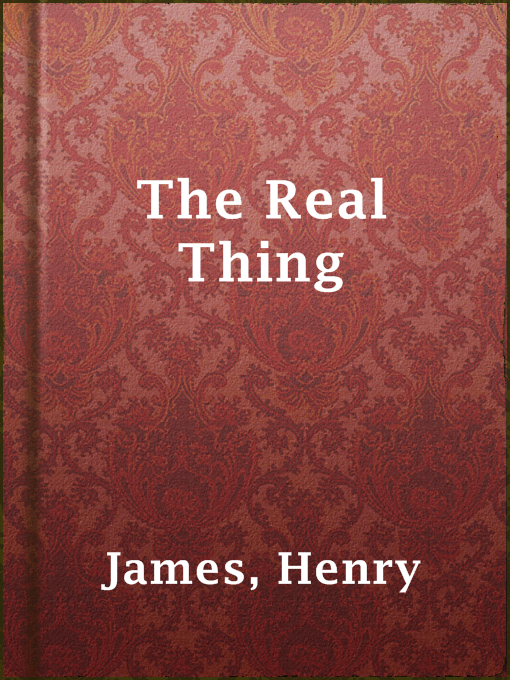 Title details for The Real Thing by Henry James - Available